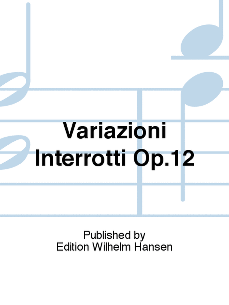 Variazioni Interrotti Op.12
