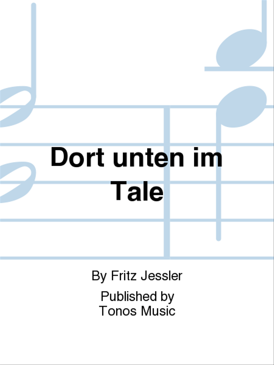 Dort unten im Tale by Fritz Jessler 3-Part - Sheet Music