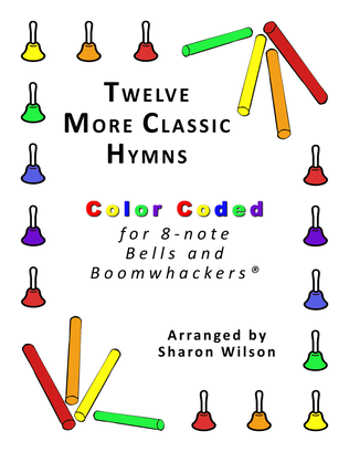 Book cover for Twelve More Classic Hymns (for 8-note Bells and Boomwhackers with Color Coded Notes)