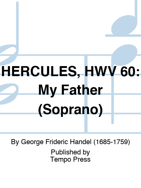 HERCULES, HWV 60: My Father (Soprano)