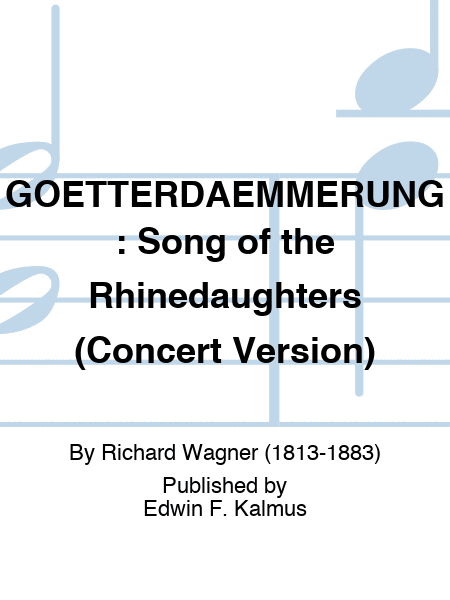 GOETTERDAEMMERUNG: Song of the Rhinedaughters (Concert Version)
