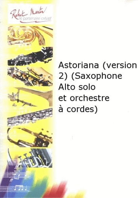 Astoriana (version 2) (saxophone alto solo et orchestre a cordes)
