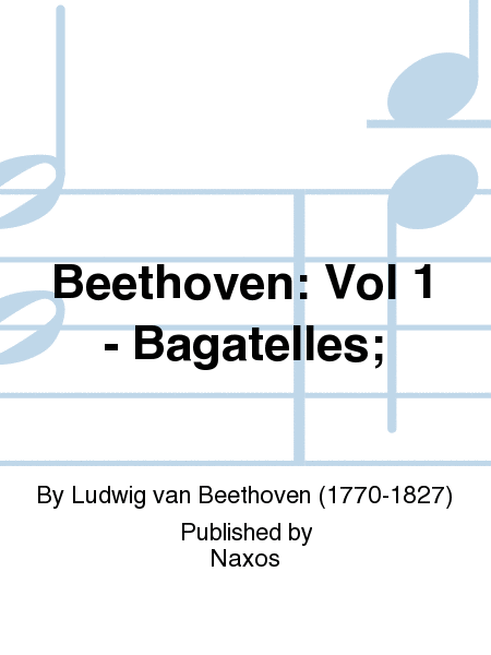 Beethoven: Vol 1 - Bagatelles;