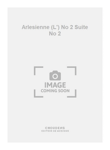 Arlesienne (L') No 2 Suite No 2