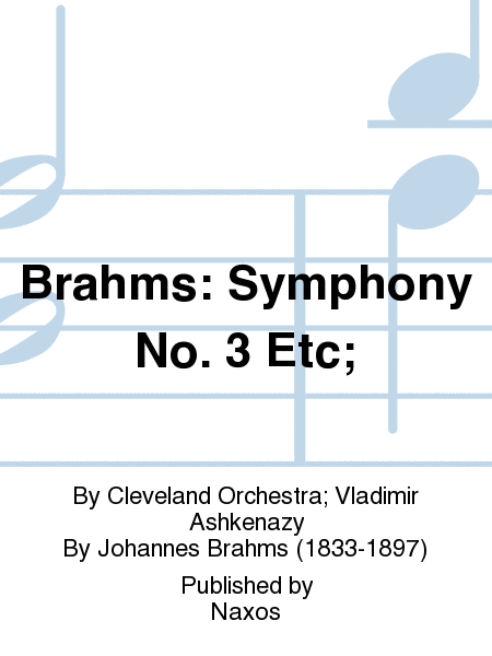 Brahms: Symphony No. 3 Etc;