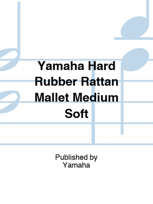 Yamaha Hard Rubber Rattan Mallet Medium Soft