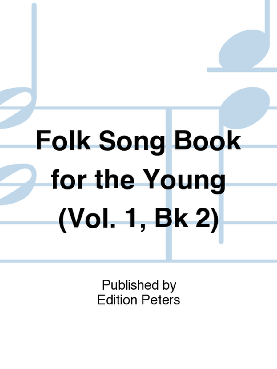 Folk Song Book for the Young (Vol. 1, Bk 2)