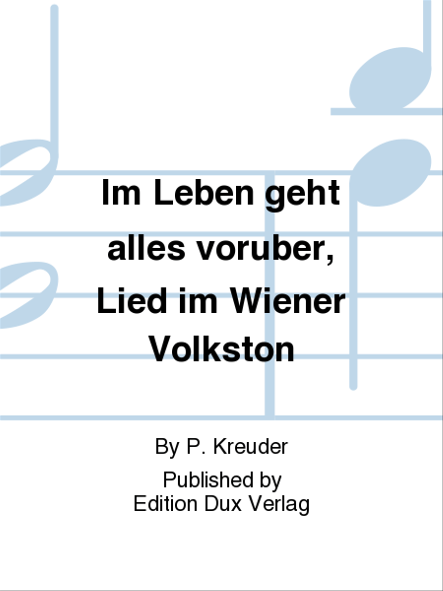 Im Leben geht alles voruber, Lied im Wiener Volkston