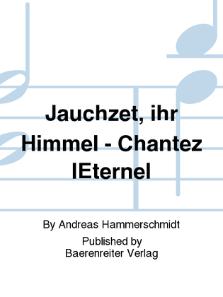 Jauchzet, ihr Himmel - Chantez l'Eternel