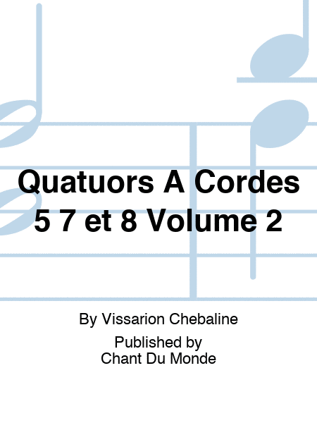Quatuors A Cordes 5 7 et 8 Volume 2