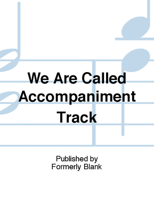 We Are Called Accompaniment Track