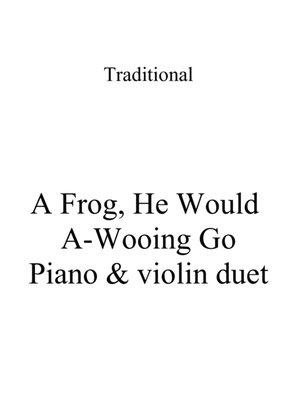 A Frog, He Would A-Wooing Go - Piano & violin duet