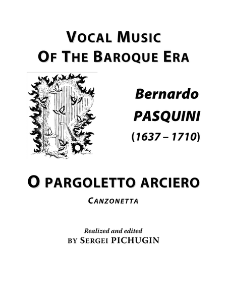 PASQUINI Bernardo: O pargoletto arciero, canzonetta, arranged for Voice and Piano (F major) image number null