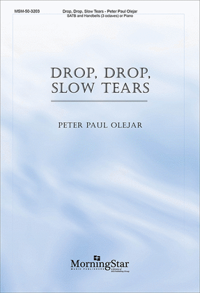 Book cover for Drop, Drop, Slow Tears (Choral Score)