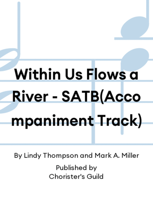 Within Us Flows a River - SATB(Accompaniment Track)