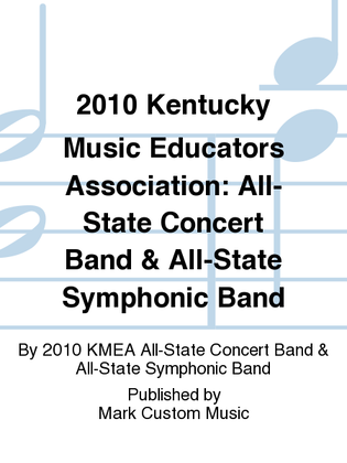 2010 Kentucky Music Educators Association: All-State Concert Band & All-State Symphonic Band