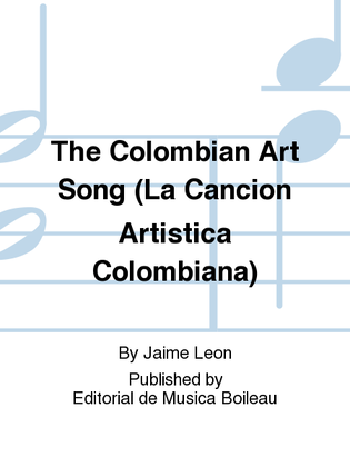 The Colombian Art Song (La Cancion Artistica Colombiana)