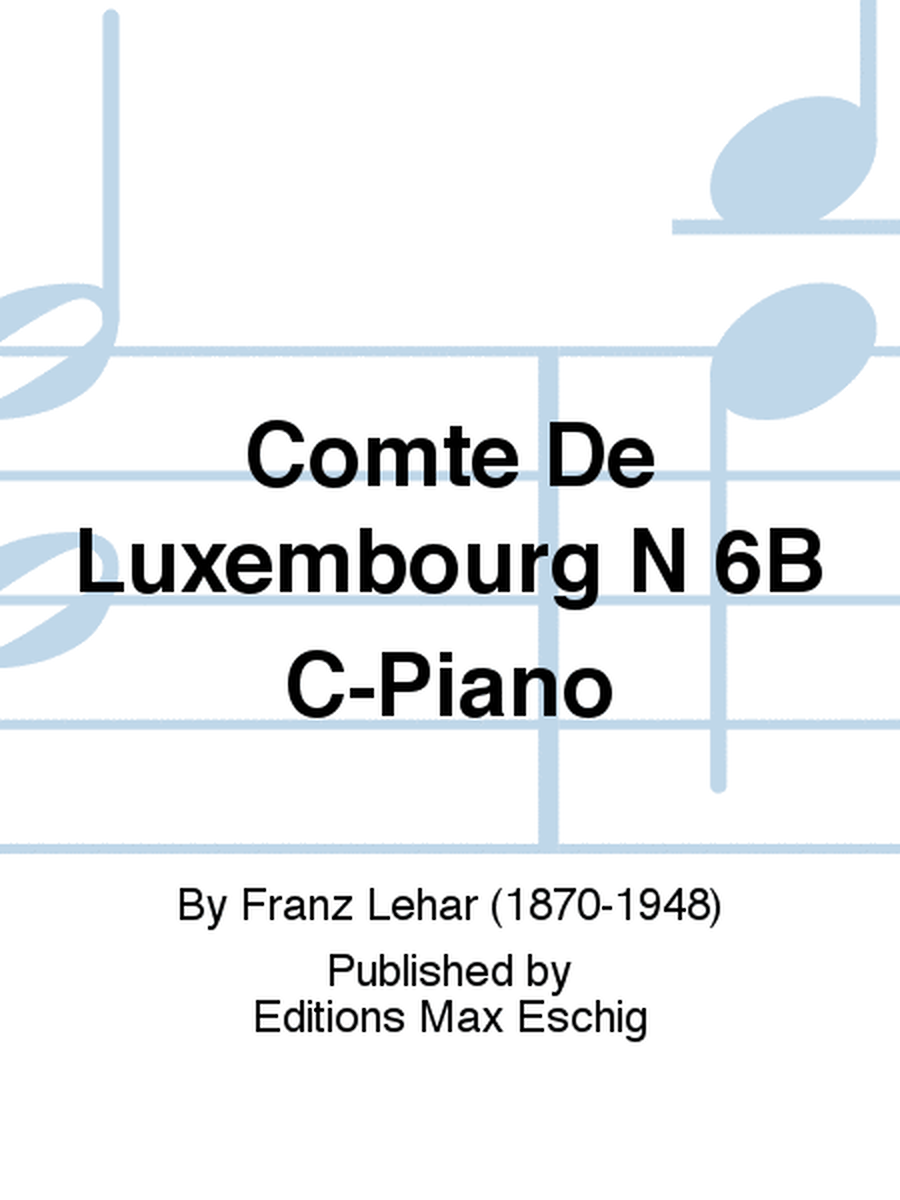 Comte De Luxembourg N 6B C-Piano