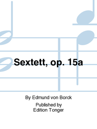 Sextett, op. 15a