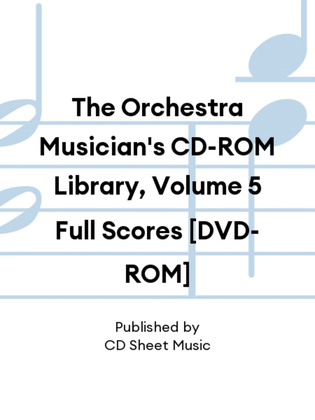 The Orchestra Musician's CD-ROM Library, Volume 5 Full Scores [DVD-ROM]