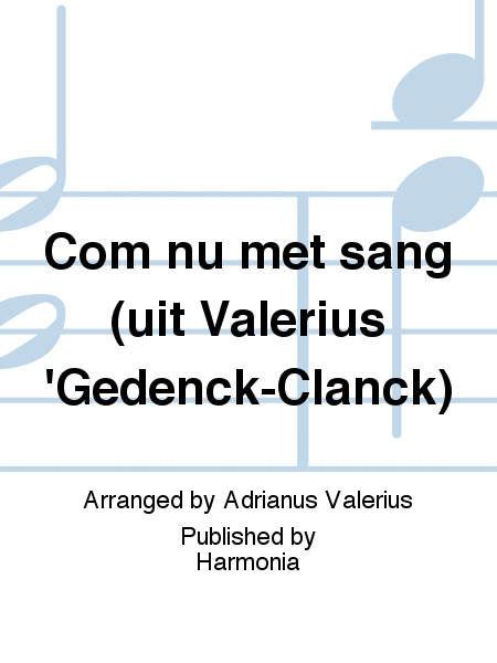 Com nu met sang (uit Valerius'Gedenck-Clanck)