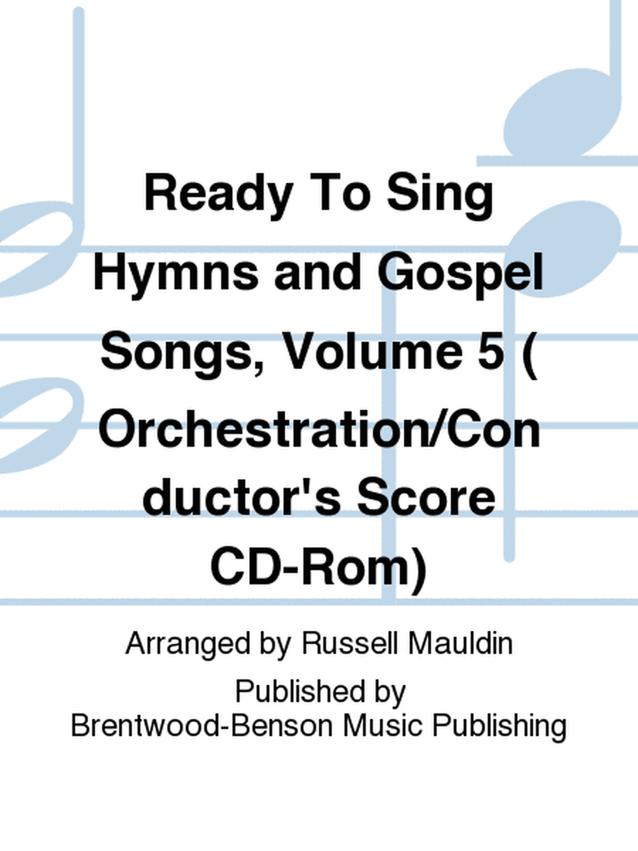 Ready To Sing Hymns and Gospel Songs, Volume 5 (Orchestration/Conductor's Score CD-Rom)