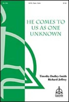 Book cover for He Comes to Us as One Unknown