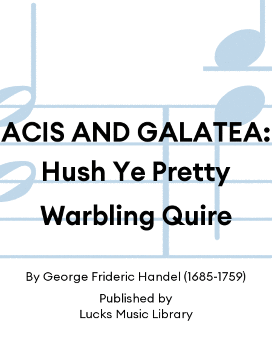 ACIS AND GALATEA: Hush Ye Pretty Warbling Quire