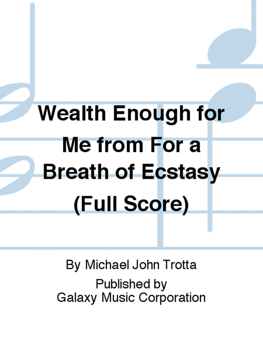 Wealth Enough for Me from For a Breath of Ecstasy (Full Score)
