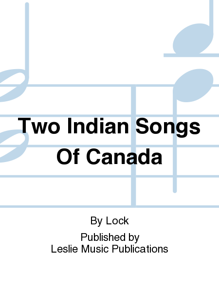 Two Indian Songs Of Canada