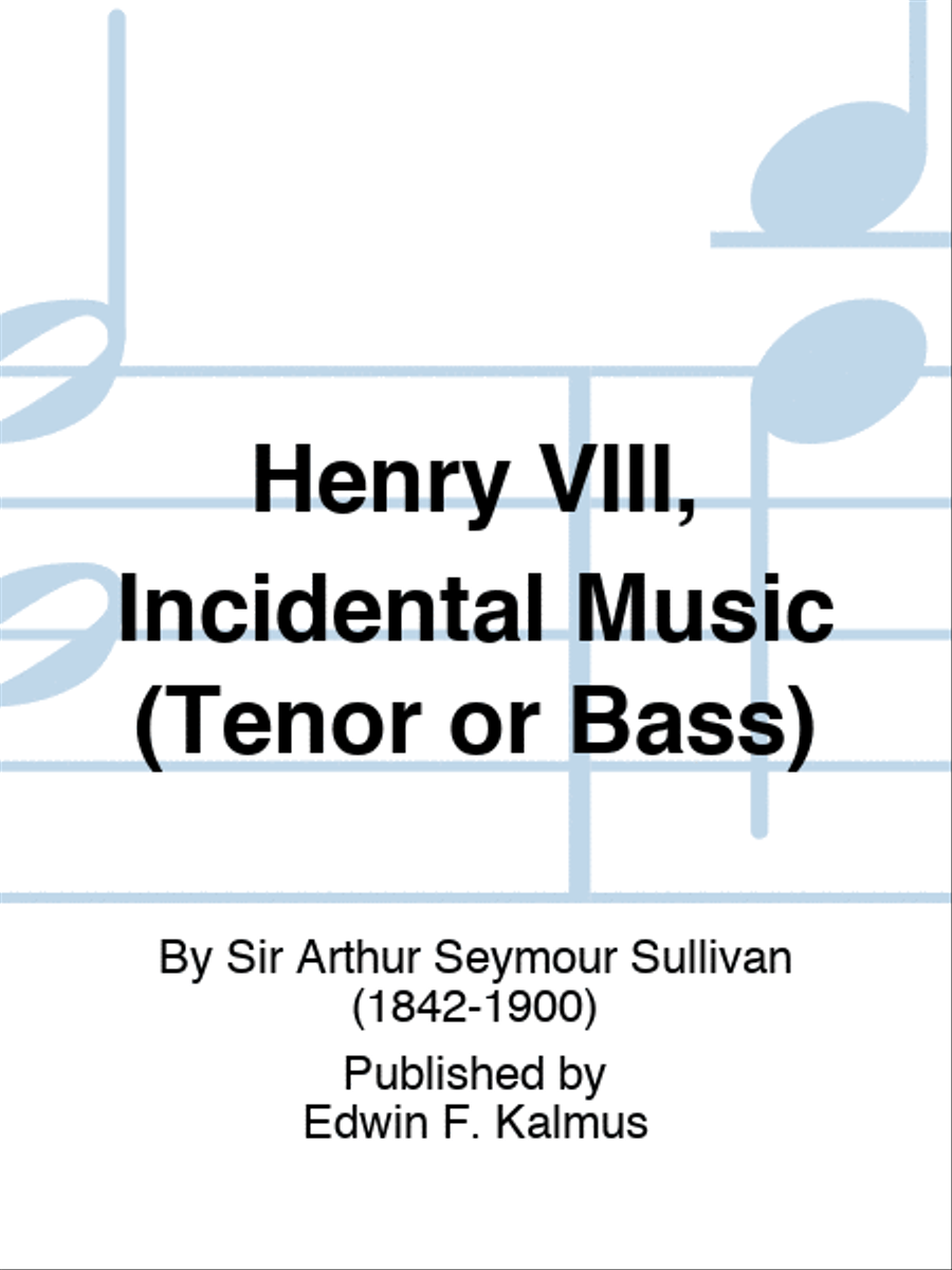 Henry VIII, Incidental Music (Tenor or Bass)