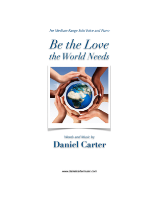 Book cover for Be the Love the World Needs—Medium-Range Solo Voice and Piano