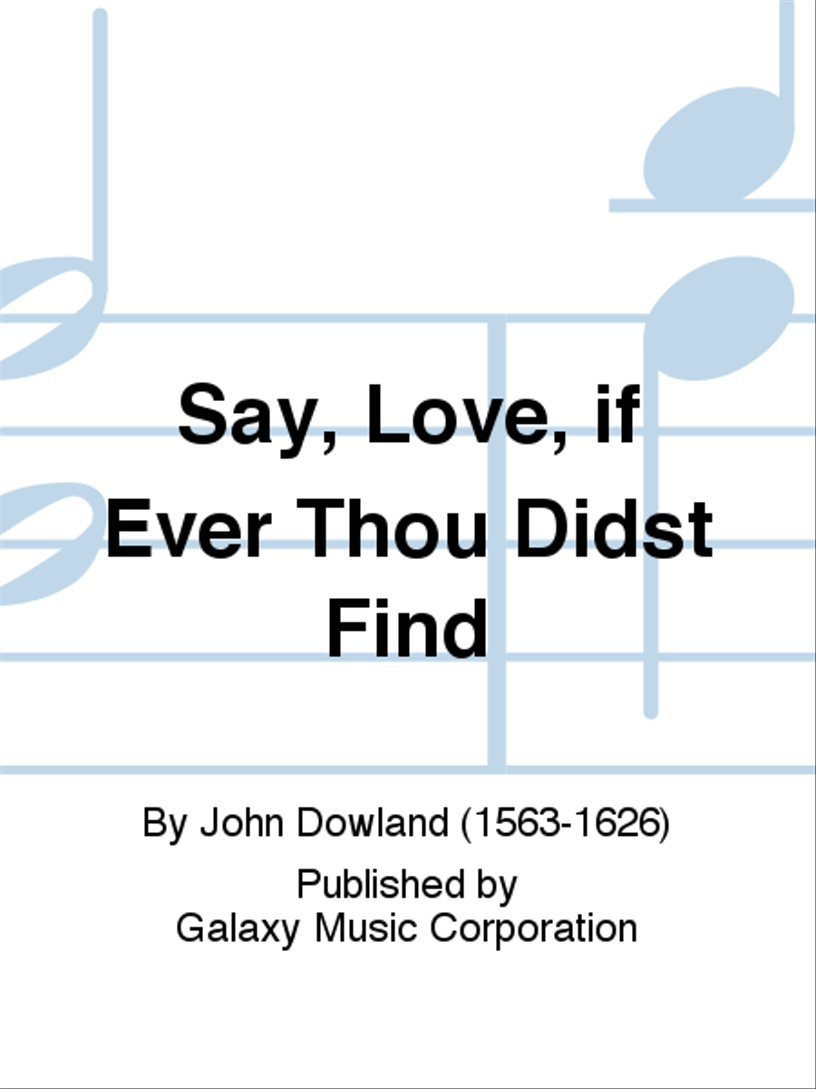 Say, Love, if Ever Thou Didst Find