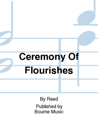Ceremony Of Flourishes