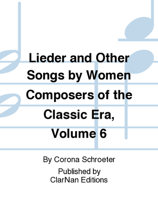 Book cover for Lieder and Other Songs by Women Composers of the Classic Era, Volume 6
