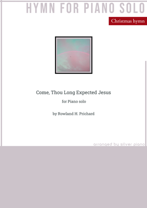 Come, Thou Long Expected Jesus (PIANO HYMN)