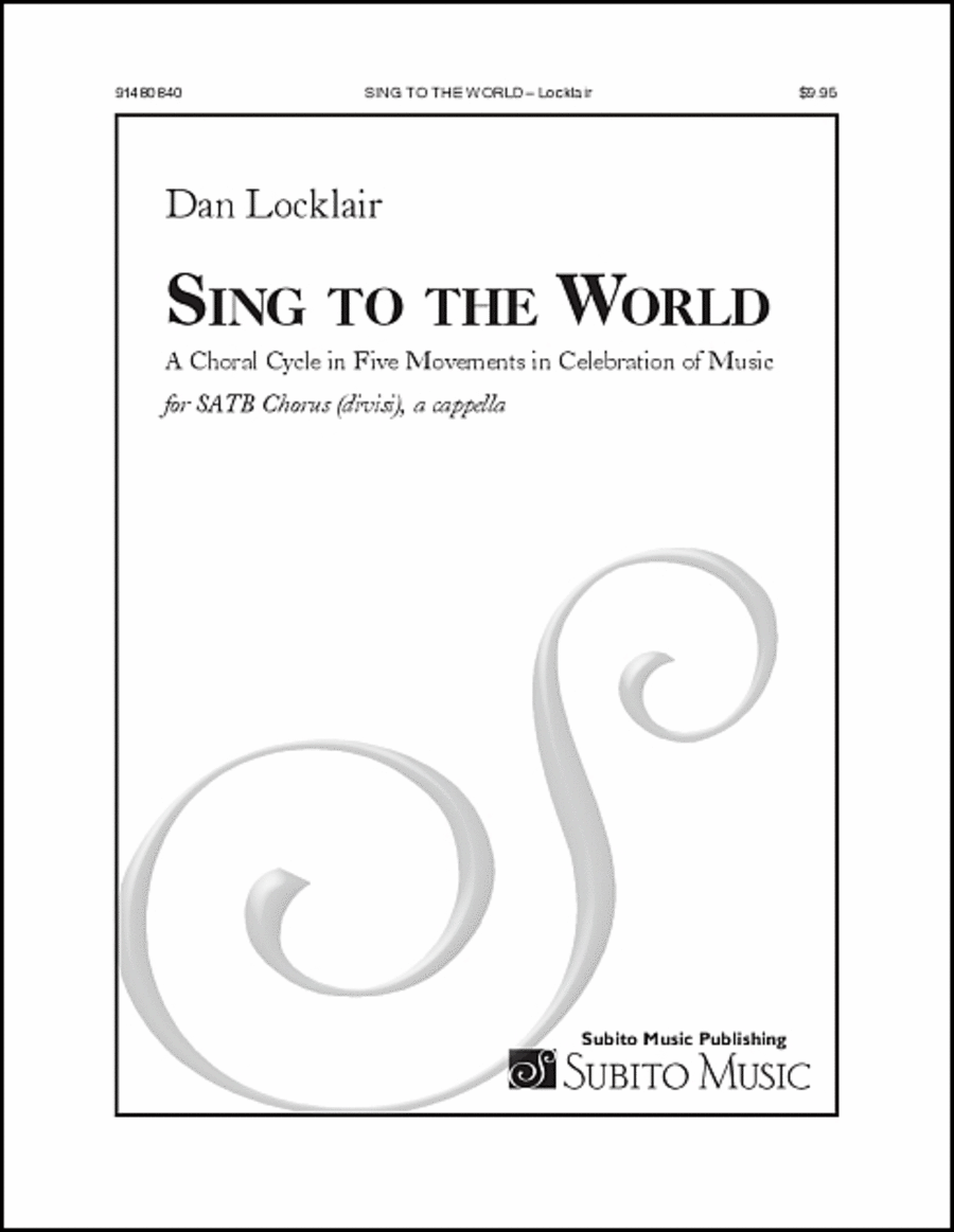 Sing to the World A Choral Cycle in Five Movements in Celebration of Music