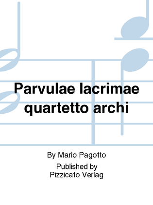 Parvulae lacrimae quartetto archi