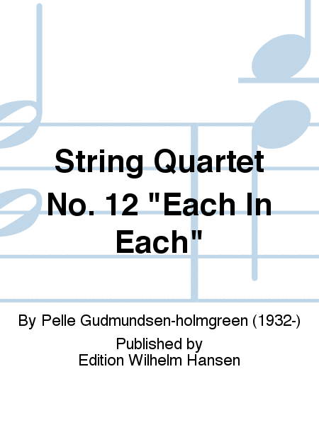 String Quartet No. 12 'Each In Each'