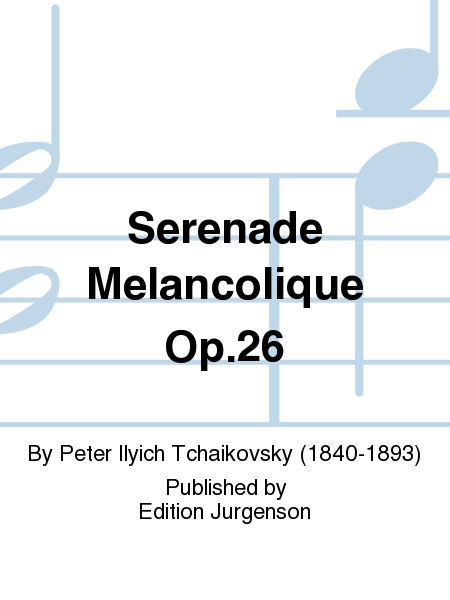 Serenade Melancolique Op. 26