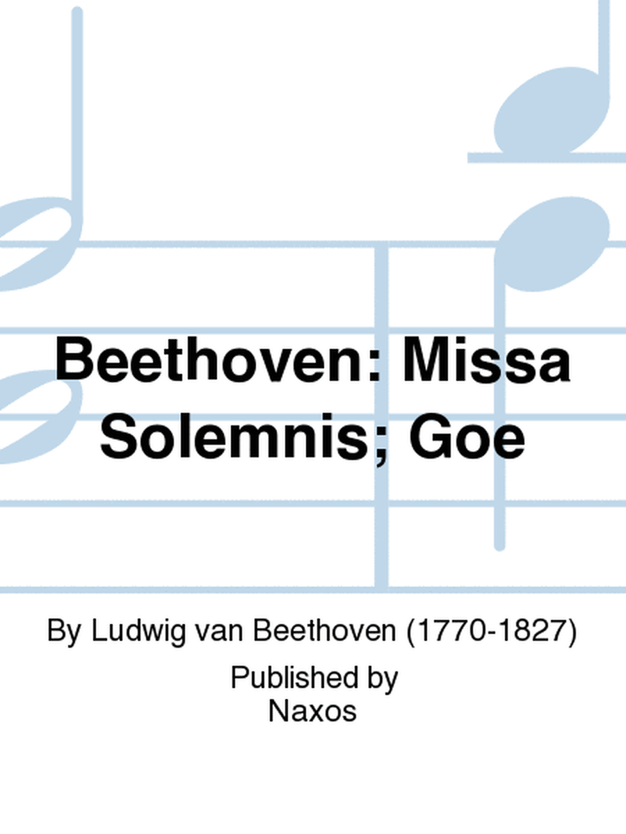 Beethoven: Missa Solemnis; Goe