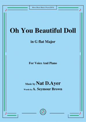 Nat D. Ayer-Oh You Beautiful Doll,in G flat Major,for Voice and Piano