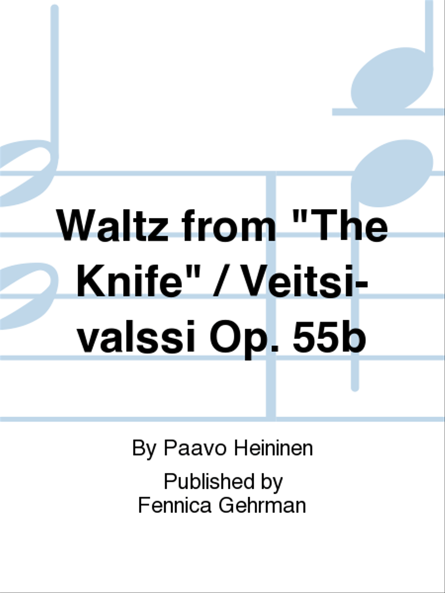 Waltz from "The Knife" / Veitsi-valssi Op. 55b