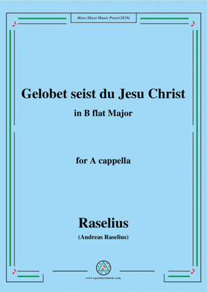 Raselius-Gelobet seist du Jesu Christ,in B flat Major,for A cappella