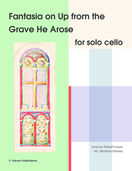Fantasia on "Up from the Grave He Arose" for Solo Cello - an Easter Hymn