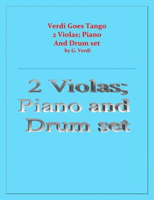 Verdi Goes Tango - G.Verdi - 2 Violas, Piano and Drum Set