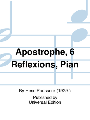 Apostrophe, 6 Reflexions, Pian