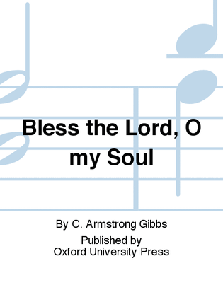 Bless the Lord, O my Soul