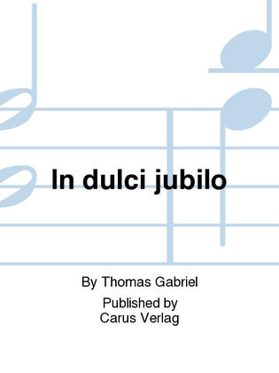 In dulci jubilo (Nun singet und seid froh)