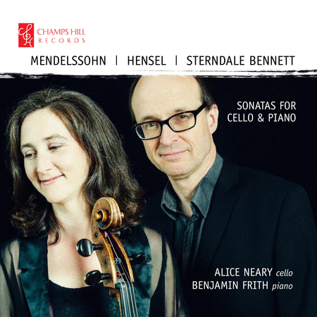 Mendelssohn, Hensel, Sterndale Bennett: Sonatas for Cello & Piano